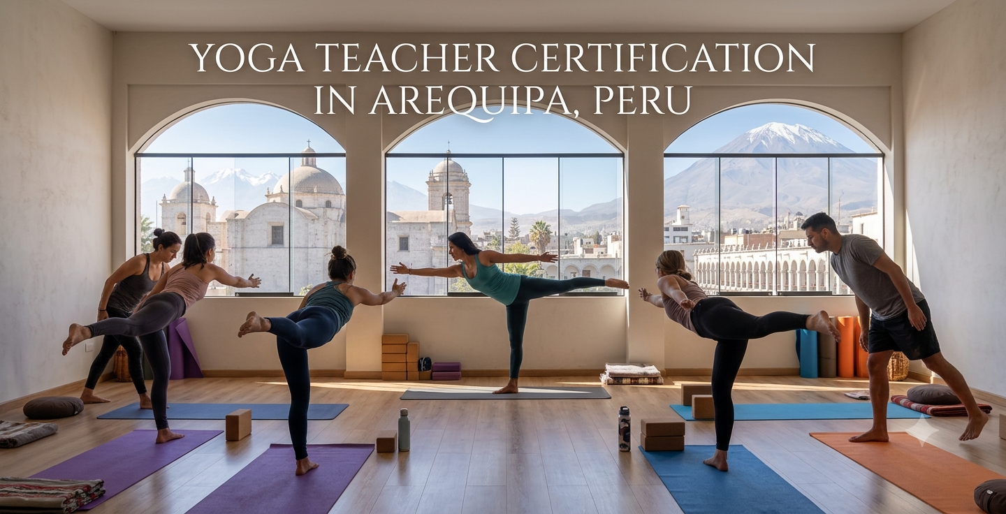 How to Get Yoga Teacher Certification in Arequipa